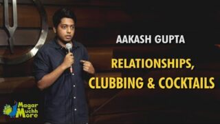 Aakash Gupta on Relationships, Clubbing & Cocktails – Stand-Up Comedy