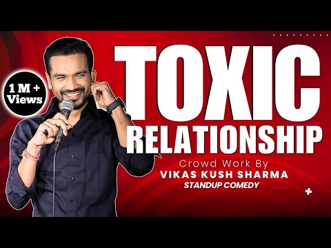​Vikas Kush Sharma on Toxic Relationships – Stand-Up Comedy with Real Stories​