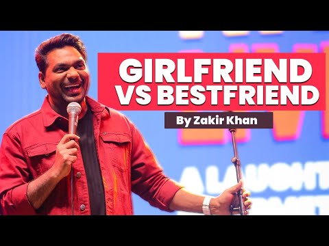 ​Zakir Khan on Best Friend vs Girlfriend – From Mannpasand​
